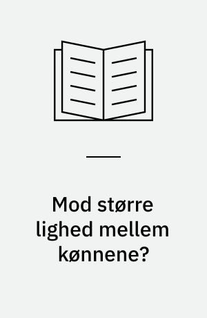 Mod større lighed mellem kønnene? : forelæsningsrække, SAMKVIND, forår 1992