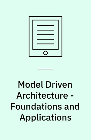 Model Driven Architecture - Foundations and Applications : First European Conference, ECMDA-FA 2005, Nuremberg, Germany, November 7-10, 2005, Proceedings