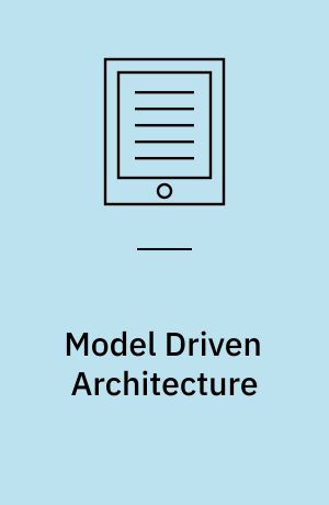 Model Driven Architecture : European MDA Workshops: Foundations and Applications, MDAFA 2003 and MDAFA 2004, Twente, The Netherlands, June 26-27, 2003, and Linköping, Sweden, June 10-11, 2004, Revised Selected Papers