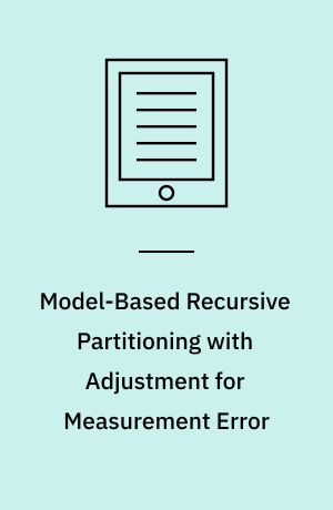 Model-Based Recursive Partitioning with Adjustment for Measurement Error : Applied to the Cox’s Proportional Hazards and Weibull Model