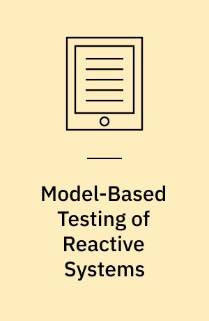 Model-Based Testing of Reactive Systems : Advanced Lectures