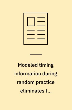 Modeled timing information during random practice eliminates the contextual interference effect