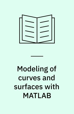 Modeling of curves and surfaces with MATLAB