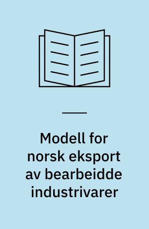 Modell for norsk eksport av bearbeidde industrivarer