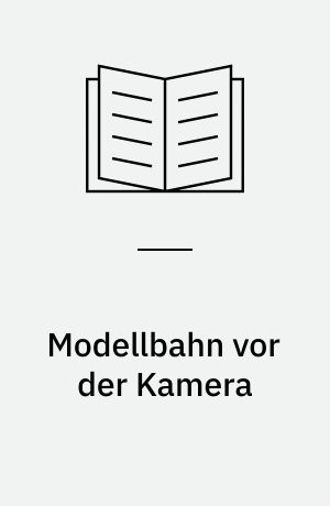Modellbahn vor der Kamera