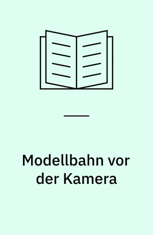 Modellbahn vor der Kamera