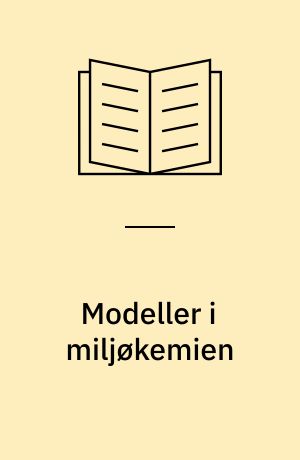 Modeller i miljøkemien : hvad kan de bruges til?