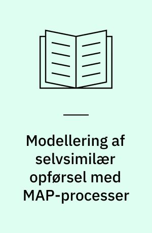 Modellering af selvsimilær opførsel med MAP-processer