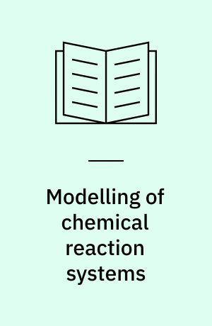 Modelling of chemical reaction systems : Proceedings of an international workshop, Heidelberg, Fed. Rep. of Germany, September 1-5, 1980