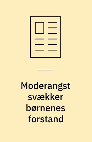 Moderangst svækker børnenes forstand