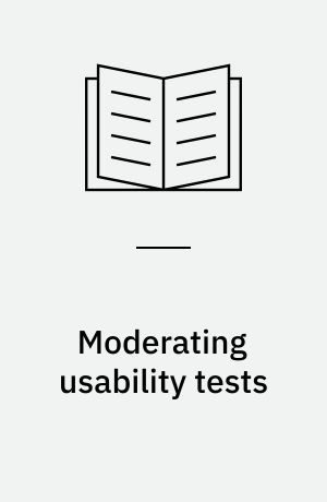Moderating usability tests : principles and practice for interacting