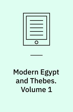 Modern Egypt and Thebes : Being a Description of Egypt, Including the Information Required for Travellers in that Country. Volume 1