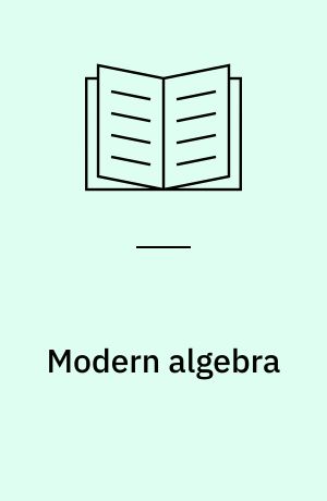 Modern algebra : a natural approach with applications