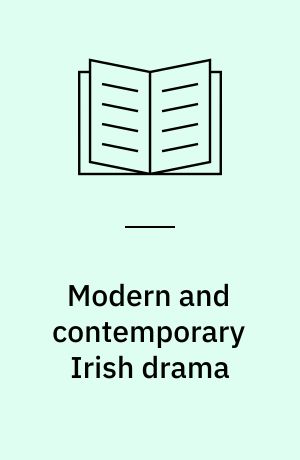 Modern and contemporary Irish drama : backgrounds and criticism