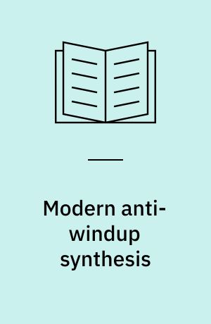 Modern anti-windup synthesis : control augmentation for actuator saturation