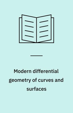 Modern differential geometry of curves and surfaces
