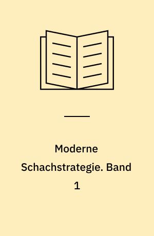 Moderne Schachstrategie. Band 1