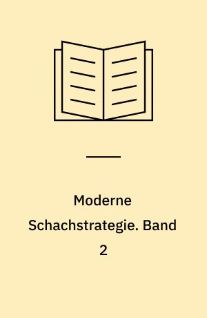 Moderne Schachstrategie. Band 2