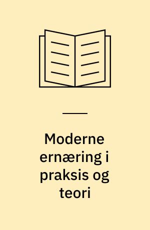 Moderne ernæring i praksis og teori