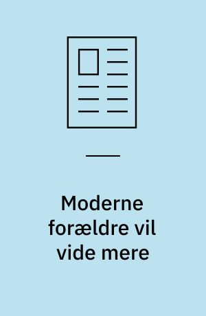 Moderne forældre vil vide mere