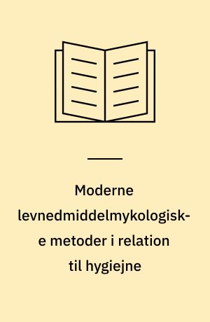 Moderne levnedmiddelmykologiske metoder i relation til hygiejne