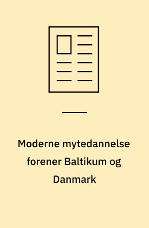 Moderne mytedannelse forener Baltikum og Danmark