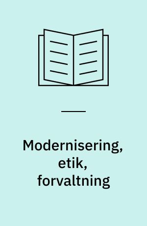 Modernisering, etik, forvaltning