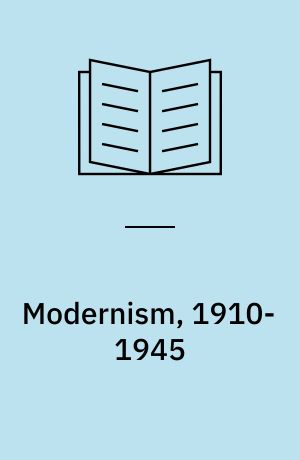 Modernism, 1910-1945 : image to apocalypse