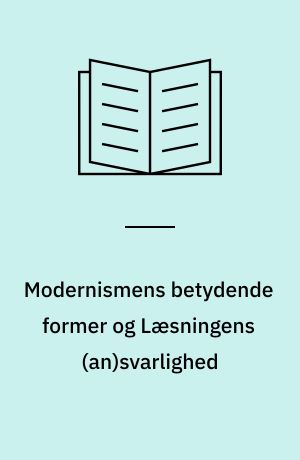 Modernismens betydende former og Læsningens (an)svarlighed : to foredrag med fokus på Samuel Beckett, James Joyce, Charles Baudelaire, Stéphane Mallarmé, Per Højholt og Mikhail Bakhtin