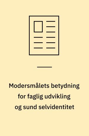 Modersmålets betydning for faglig udvikling og sund selvidentitet