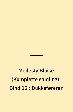 Modesty Blaise : den \komplette samling\. Bind 12 : Dukkeføreren