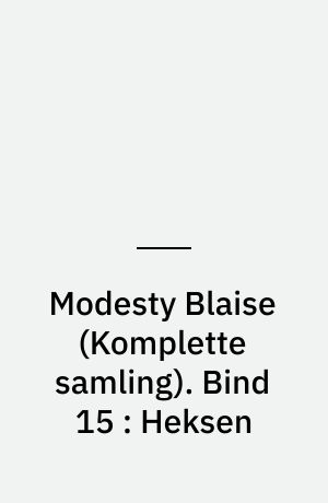 Modesty Blaise : den \komplette samling\. Bind 15 : Heksen