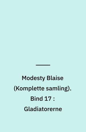 Modesty Blaise : den \komplette samling\. Bind 17 : Gladiatorerne
