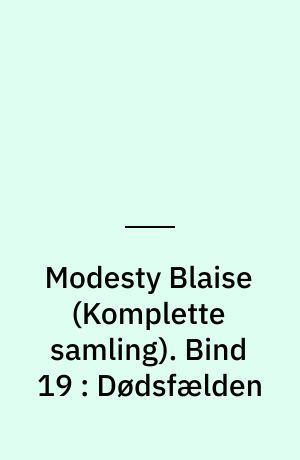 Modesty Blaise : den \komplette samling\. Bind 19 : Dødsfælden