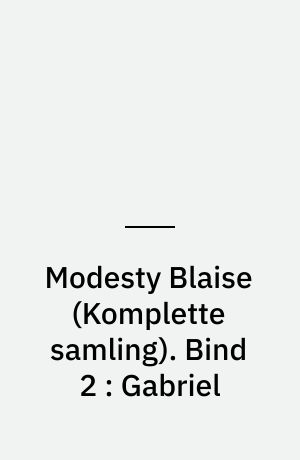 Modesty Blaise : den \komplette samling\. Bind 2 : Gabriel