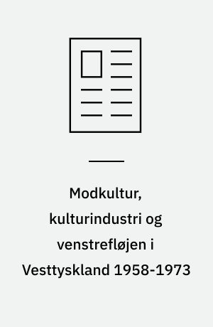 Modkultur, kulturindustri og venstrefløjen i Vesttyskland 1958-1973