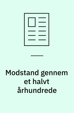 Modstand gennem et halvt århundrede