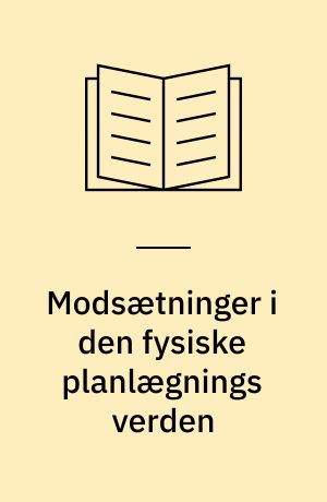 Modsætninger i den fysiske planlægnings verden