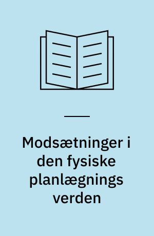 Modsætninger i den fysiske planlægnings verden