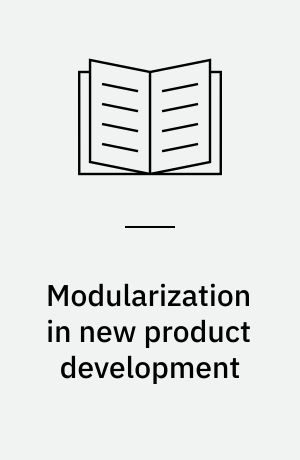 Modularization in new product development : implications for product architectures supply chain management, and industry structures