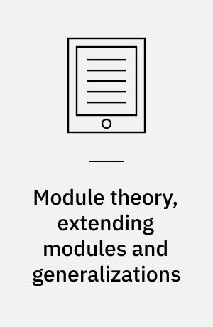 Module theory, extending modules and generalizations