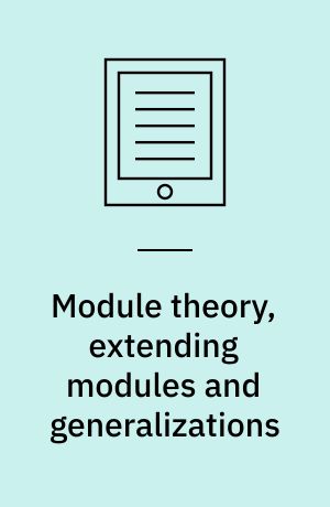 Module theory, extending modules and generalizations