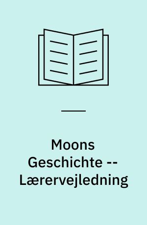 Moons Geschichte -- Lærervejledning