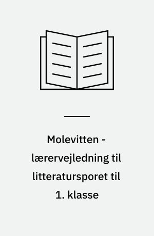 Molevitten - lærervejledning til litteratursporet til 1. klasse