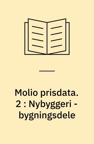 Molio prisdata. 2 : Nybyggeri - bygningsdele : brutto