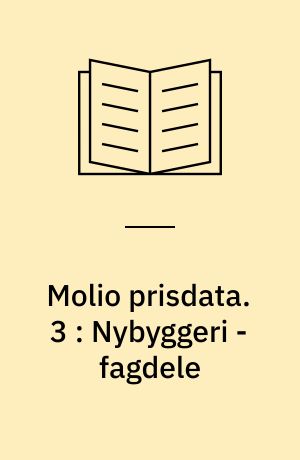 Molio prisdata. 3 : Nybyggeri - fagdele : brutto