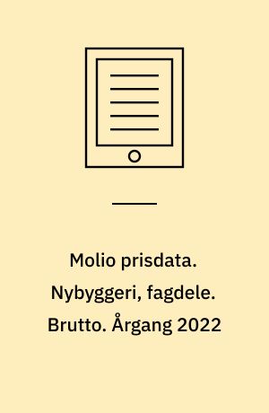 Molio prisdata. Nybyggeri, fagdele. Brutto. Årgang 2022