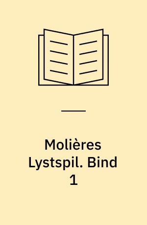 Molières Lystspil. Bind 1