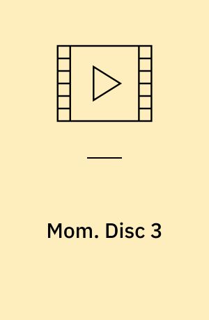Mom. Disc 3 (Stor skrift)
