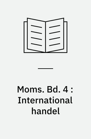 Moms. Bd. 4 : International handel